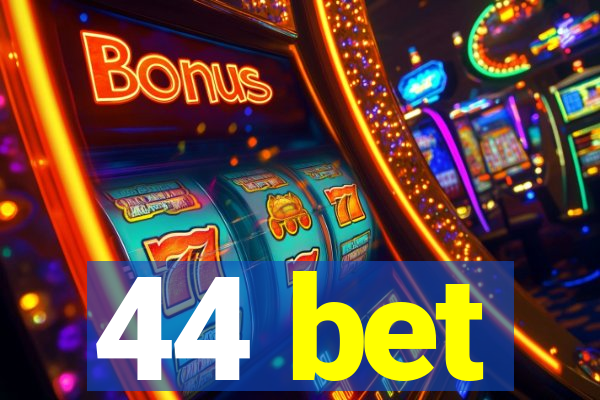 44 bet